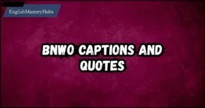 Bnwo Captions And Quotes