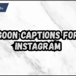 Goon Captions For Instagram