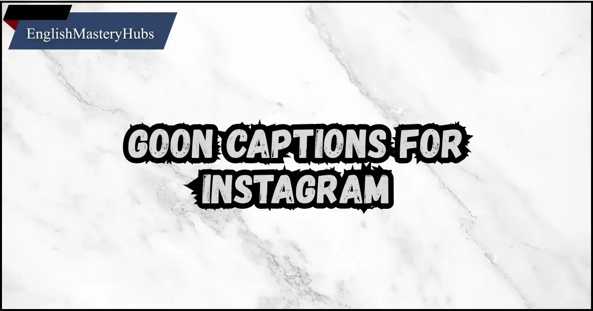Goon Captions For Instagram