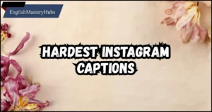 Hardest Instagram Captions